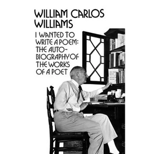 I Wanted to Write a Poem: The Autobiography of the Works of a Poet - Paperback