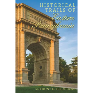 Historical Trails of Eastern Pennsylvania - Paperback
