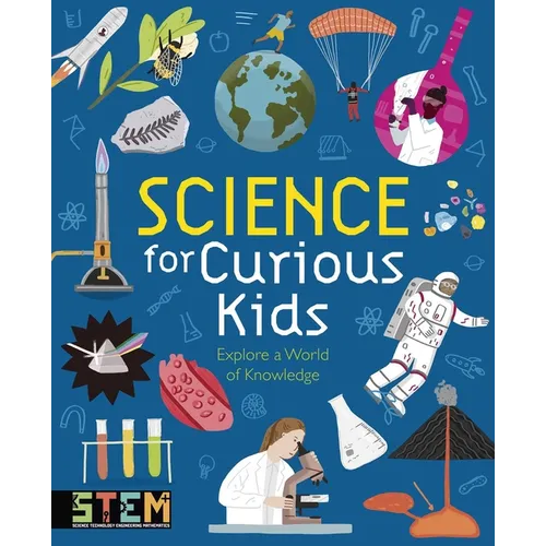 Science for Curious Kids: Explore a World of Knowledge - Hardcover