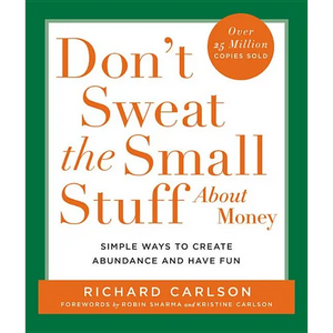 Don't Sweat the Small Stuff about Money: Simple Ways to Create Abundance and Have Fun - Paperback