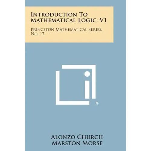 Introduction To Mathematical Logic, V1: Princeton Mathematical Series, No. 17 - Paperback
