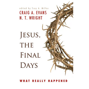 Jesus, the Final Days: What Really Happened - Paperback