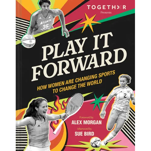 Play It Forward: How Women Are Changing Sports to Change the World - Hardcover