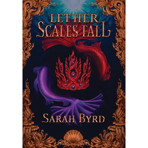 Let Her Scales Fall - Hardcover