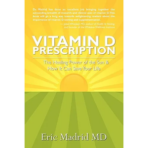 Vitamin D Prescription: The Healing Power of the Sun & How It Can Save Your Life - Paperback