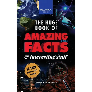 The Huge Book of Amazing Facts & Interesting Stuff 2024: Science, History, Pop Culture Facts & More 10th Anniversary Edition - Hardcover