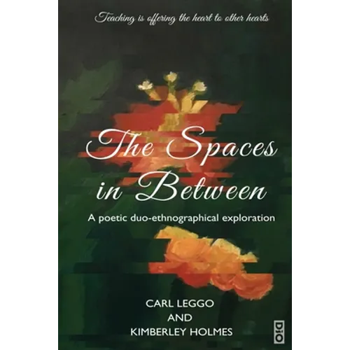 The Spaces in Between: A Poetic duo-ethnographical Exploration - Paperback