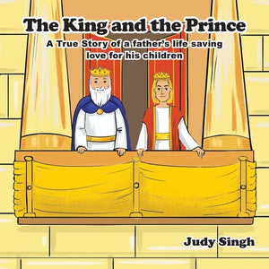 The King and the Prince: A True Story of a father's life saving love for his children - Paperback