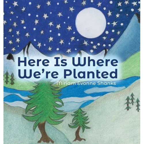 Here Is Where We're Planted - Hardcover