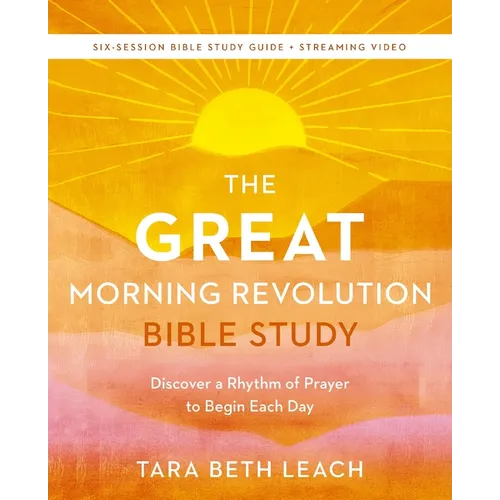 The Great Morning Revolution Bible Study Guide Plus Streaming Video: Discover a Rhythm of Prayer to Begin Each Day - Paperback