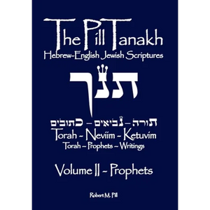 The Pill Tanakh: Hebrew-English Jewish Scriptures, Volume II - The Prophets - Paperback