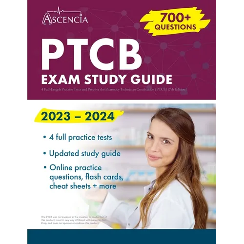PTCB Exam Study Guide 2023-2024: 4 Full-Length Practice Tests and Prep for the Pharmacy Technician Certification (PTCE) [7th Edition] - Paperback