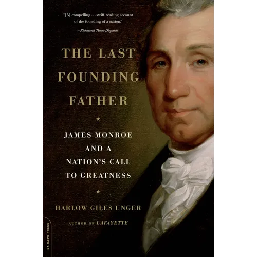 The Last Founding Father: James Monroe and a Nation's Call to Greatness - Paperback