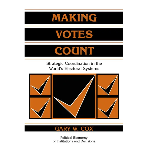 Making Votes Count: Strategic Coordination in the World's Electoral Systems - Paperback