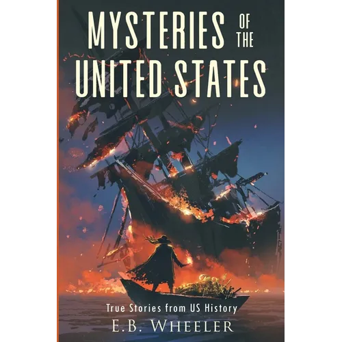 Mysteries of the United States: True Stories from US History - Paperback