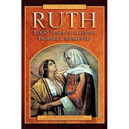 Ruth 3,000 Years of Sleeping Prophecy Awakened - Paperback