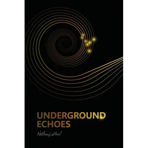 Underground Echoes: A Memoir of Descent and Return - Paperback