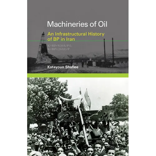 Machineries of Oil: An Infrastructural History of BP in Iran - Paperback