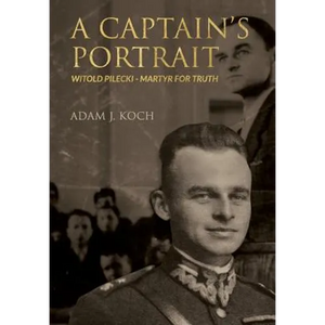 A Captain's Portrait: Witold Pilecki - Martyr for Truth - Hardcover