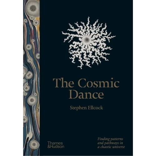 The Cosmic Dance: Finding Patterns and Pathways in a Chaotic Universe - Hardcover