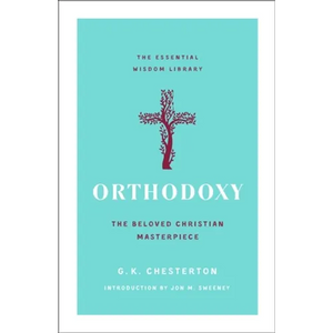 Orthodoxy: The Beloved Christian Masterpiece - Paperback