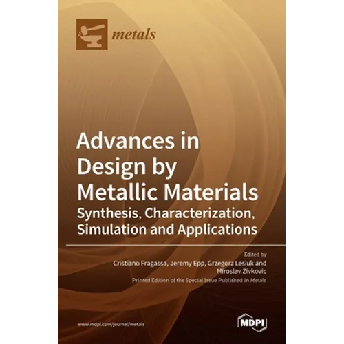 Advances in Design by Metallic Materials: Synthesis, Characterization, Simulation and Applications - Hardcover