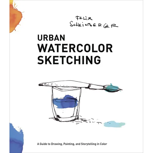 Urban Watercolor Sketching: A Guide to Drawing, Painting, and Storytelling in Color - Paperback