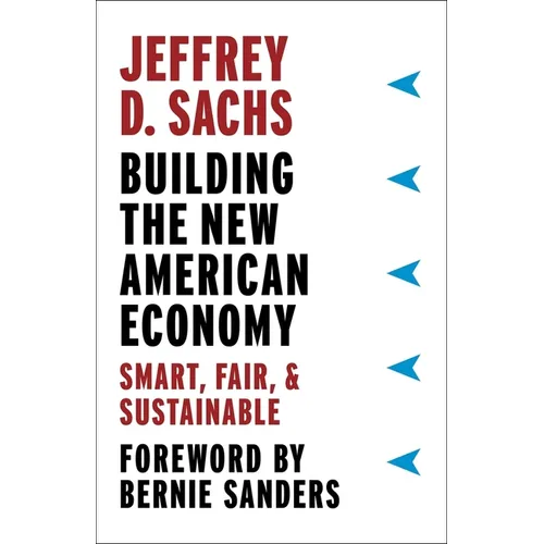 Building the New American Economy: Smart, Fair, and Sustainable - Hardcover