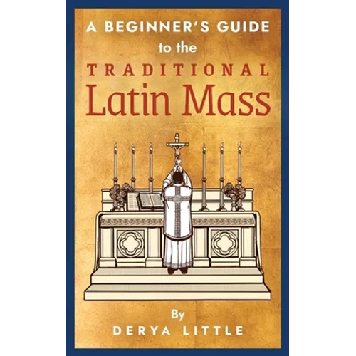 A Beginner's Guide to the Traditional Latin Mass - Paperback