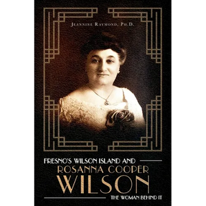 Fresno's Wilson Island and Rosanna Cooper Wilson, the Woman Behind It - Paperback