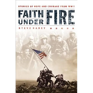 Faith Under Fire: Stories of Hope and Courage from World War II - Paperback