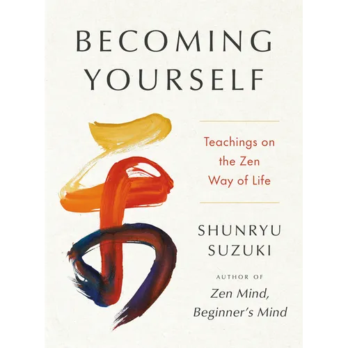 Becoming Yourself: Teachings on the Zen Way of Life - Hardcover