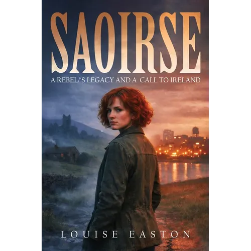 Saoirse: A Rebel's Legacy And A Call To Ireland - Paperback