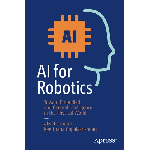 AI for Robotics: Toward Embodied and General Intelligence in the Physical World - Paperback