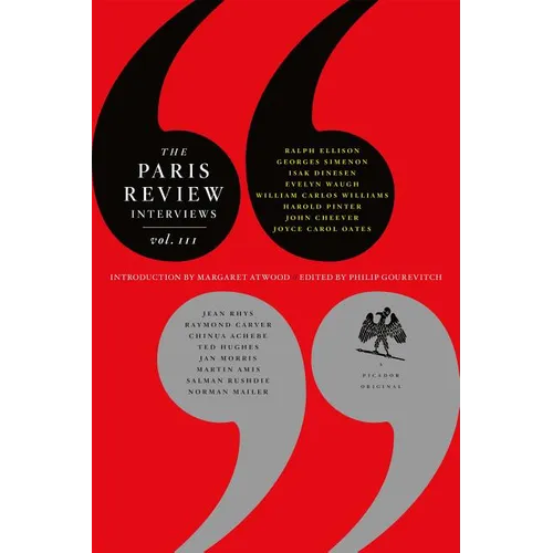 The Paris Review Interviews, III: The Indispensable Collection of Literary Wisdom - Paperback