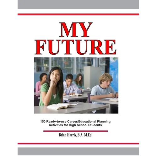 My Future: Career/Educational Planning Activities For High School Students - Paperback