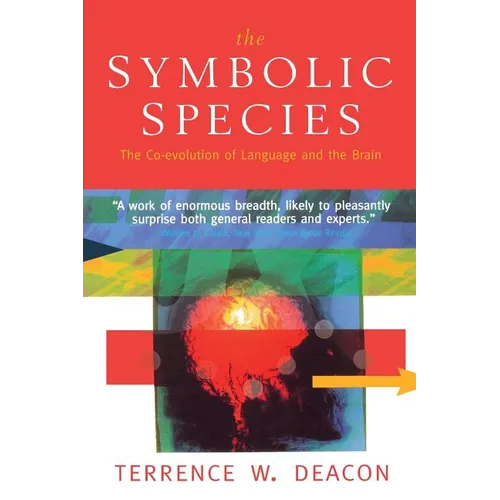 The Symbolic Species: The Co-Evolution of Language and the Brain - Paperback