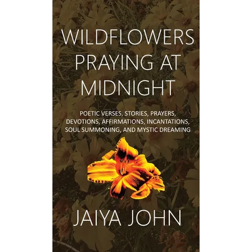 Wildflowers Praying at Midnight - Hardcover
