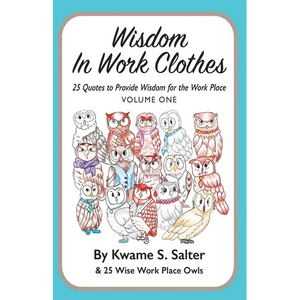 Wisdom In Work Clothes: 25 Quotes to Provide Wisdom for the Work Place - VOLUME ONE - Paperback