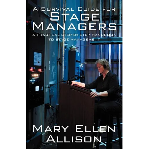 A Survival Guide for Stage Managers: A Practical Step-By-Step Handbook to Stage Management - Paperback