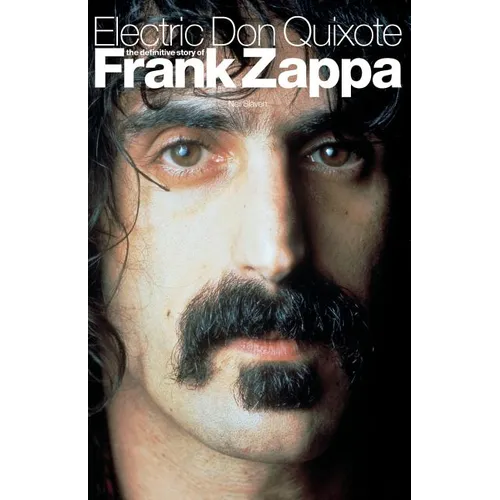 Electric Don Quixote: The Definitive Story of Frank Zappa - Paperback