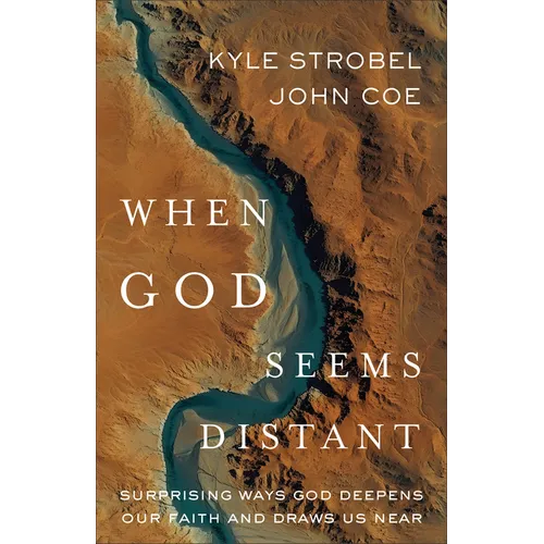 When God Seems Distant: Surprising Ways God Deepens Our Faith and Draws Us Near - Paperback