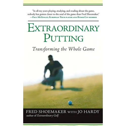 Extraordinary Putting: Transforming the Whole Game - Paperback