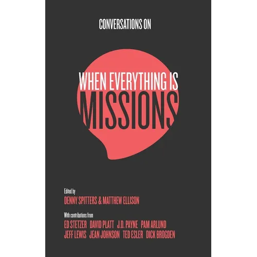 Conversations on When Everything Is Missions: Recovering the Mission of the Church - Paperback