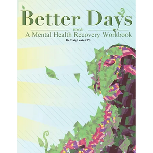 Better Days: A Mental Health Recovery Workbook - Paperback