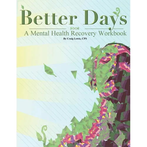 Better Days: A Mental Health Recovery Workbook - Paperback