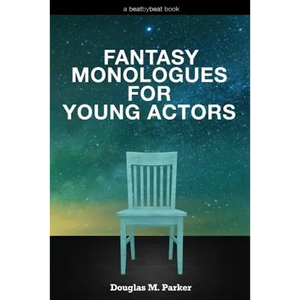 Fantasy Monologues for Young Actors: 52 High-Quality Monologues for Kids & Teens - Paperback