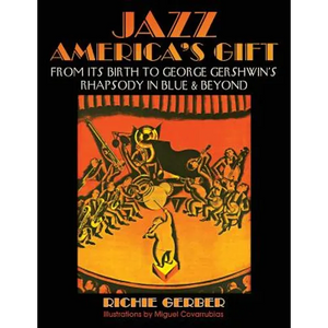 Jazz: America's Gift: From Its Birth to George Gershwin's Rhapsody in Blue & Beyond - Paperback