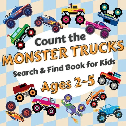Count the Monster Trucks: Search & Find Book for Kids Ages 2-5. Learn to Count with Colorful Modified Vehicles Activity Book - Paperback