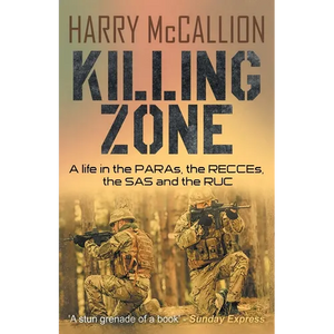 Killing Zone: A Life in the PARAs, the RECCEs, the SAS and the RUC - Paperback